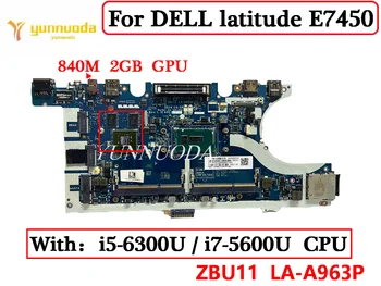 ZBU11 לה-A963P עבור Dell latitude E7450 7450 מחשב נייד לוח אם עם i5 i7 CPU CN-0796WF 0796WF 100% נבדק