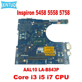 AAL10 לה-B843P לוח אם עבור Dell Inspiron 5458 5558 5758 מחשב נייד לוח אם עם מעבדי Core i3 i5 i7 CPU DDR3 נבדק ועובד